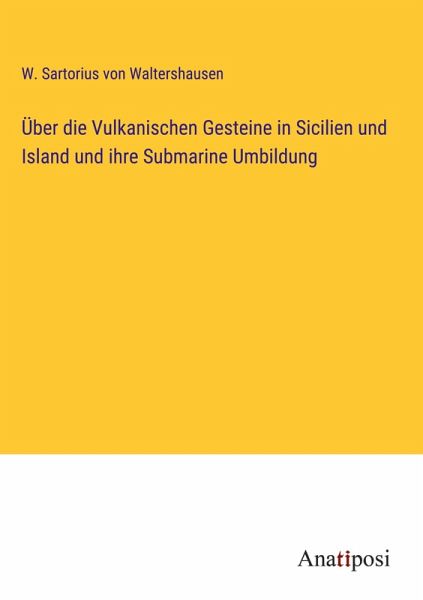 Über die Vulkanischen Gesteine in Sicilien und Island und ihre Submarine Umbildung