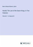 Harold; The Last of the Saxon Kings, In Two Volumes