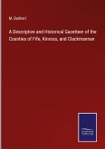 A Descriptive and Historical Gazetteer of the Counties of Fife, Kinross, and Clackmannan