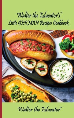 Walter the Educator's Little German Recipes Cookbook - Walter the Educator