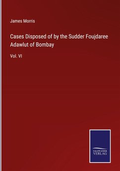 Cases Disposed of by the Sudder Foujdaree Adawlut of Bombay - Morris, James