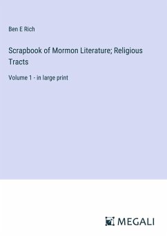 Scrapbook of Mormon Literature; Religious Tracts - Rich, Ben E