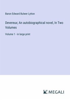 Devereux; An autobiographical novel, In Two Volumes - Lytton, Baron Edward Bulwer