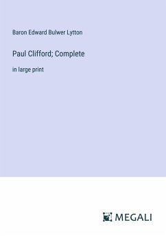 Paul Clifford; Complete - Lytton, Baron Edward Bulwer