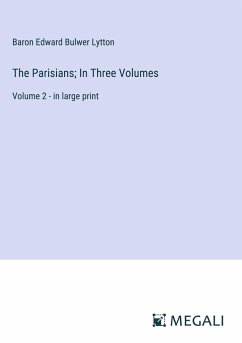 The Parisians; In Three Volumes - Lytton, Baron Edward Bulwer
