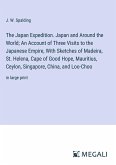 The Japan Expedition. Japan and Around the World; An Account of Three Visits to the Japanese Empire, With Sketches of Madeira, St. Helena, Cape of Good Hope, Mauritius, Ceylon, Singapore, China, and Loo-Choo