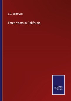 Three Years in California - Borthwick, J. D.