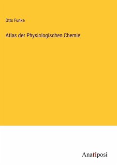 Atlas der Physiologischen Chemie - Funke, Otto