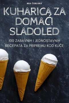 KUHARICA ZA DOMA¿I SLADOLED - Mia ¿orluka