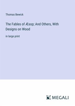 The Fables of Æsop; And Others, With Designs on Wood - Bewick, Thomas