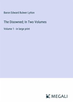 The Disowned; In Two Volumes - Lytton, Baron Edward Bulwer