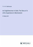 An Englishwoman in Utah; The Story of A Life's Experience in Mormonism