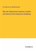 Über die Vulkanischen Gesteine in Sicilien und Island und ihre Submarine Umbildung