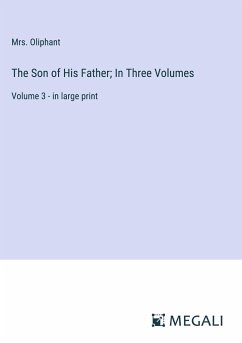 The Son of His Father; In Three Volumes - Oliphant