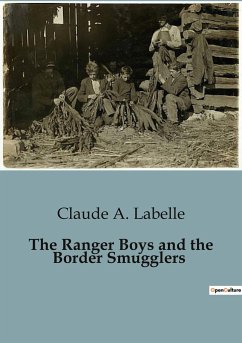 The Ranger Boys and the Border Smugglers - A. Labelle, Claude