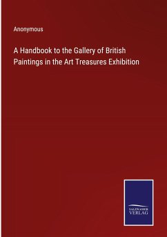 A Handbook to the Gallery of British Paintings in the Art Treasures Exhibition - Anonymous