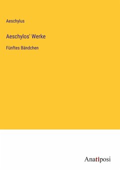 Aeschylos' Werke - Aeschylus