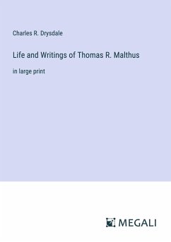 Life and Writings of Thomas R. Malthus - Drysdale, Charles R.