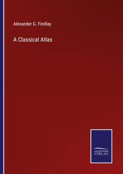 A Classical Atlas - Findlay, Alexander G.