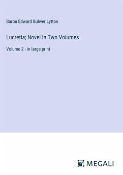 Lucretia; Novel In Two Volumes - Lytton, Baron Edward Bulwer