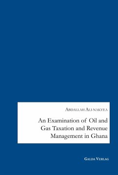 An Examination of Oil and Gas Taxation and Revenue Management in Ghana - Ali-Nakyea, Abdallah