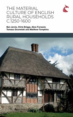 The Material Culture of English Rural Households c.1250-1600 - Jervis, Ben; Briggs, Chris; Forward, Alice