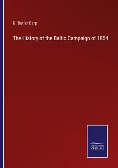 The History of the Baltic Campaign of 1854 - Earp, G. Butler