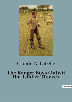 The Ranger Boys Outwit the Timber Thieves - A. Labelle, Claude