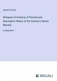 Glimpses of America; A Pictorial and Descriptive History of Our Country's Scenic Marvels