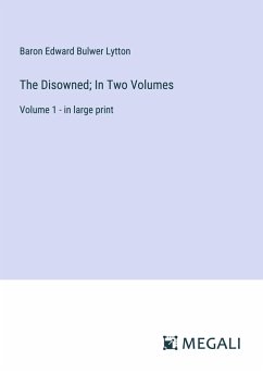 The Disowned; In Two Volumes - Lytton, Baron Edward Bulwer