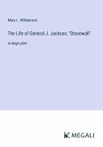 The Life of General J. Jackson, &quote;Stonewall&quote;