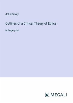 Outlines of a Critical Theory of Ethics - Dewey, John