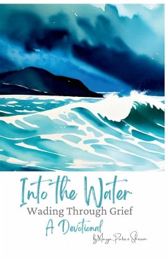 Into the Water: Wading Through Grief - Sherron, Marya P.