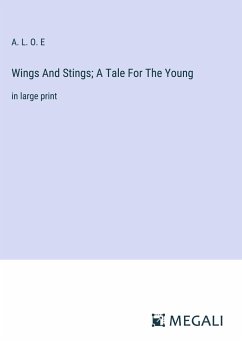 Wings And Stings; A Tale For The Young - A. L. O. E