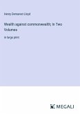 Wealth against commonwealth; In Two Volumes