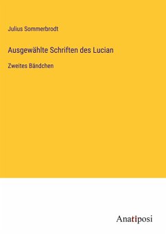 Ausgewählte Schriften des Lucian - Sommerbrodt, Julius