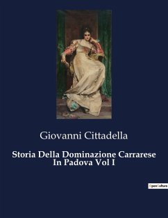 Cover Storia Della Dominazione Carrarese In Padova Vol I