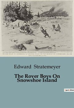 The Rover Boys On Snowshoe Island - Stratemeyer, Edward