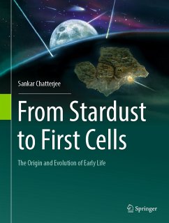 From Stardust to First Cells (eBook, PDF) - Chatterjee, Sankar