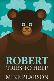 Robert Tries To Help (eBook, ePUB)