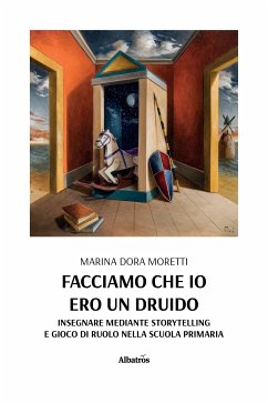 Facciamo che io ero un druido (fixed-layout eBook, ePUB) - Dora Moretti, Marina