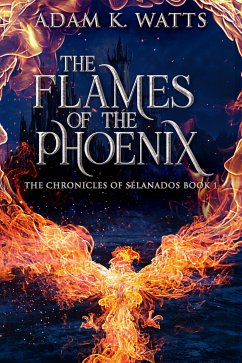 The Flames Of The Phoenix (eBook, ePUB) - Watt, Adam K.
