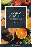 Cocina Bariátrica: Planes de Comida y Recetas Para Comer Bien Después de la Cirugía de la Manga Gástrica (eBook, ePUB)