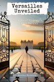 Versailles Unveiled: Secrets of History's Hidden Enigma (eBook, ePUB)