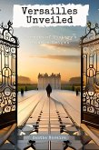 Versailles Unveiled: Secrets of History's Hidden Enigma (eBook, ePUB) Versailles Unveiled: Secrets of History's Hidden Enigma (eBook, ePUB)