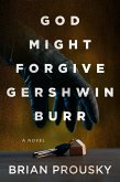 God Might Forgive Gershwin Burr (eBook, ePUB)