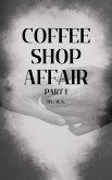 Coffee Shop Affair Part 1 (eBook, ePUB) Coffee Shop Affair Part 1 (eBook, ePUB)