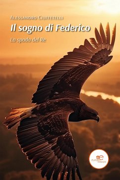 Il sogno di Federico - La spada del del Re (eBook, ePUB) - Ciuffetelli, Alessandro