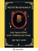 Nostradamus, The Man Who Saw Through Time (eBook, ePUB)