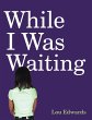 While I Was Waiting (eBook, ePUB) - Bild 1